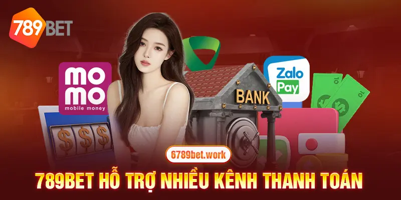 789Bet hỗ trợ nhiều kênh thanh toán