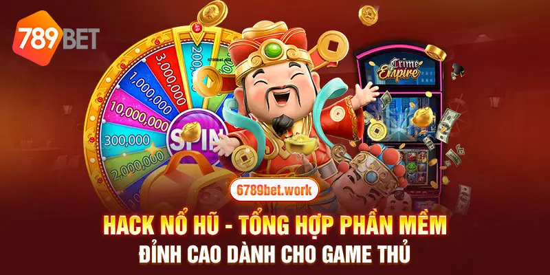 Hack Nổ Hũ - Tổng Hợp Phần Mềm Đỉnh Cao Dành Cho Game Thủ