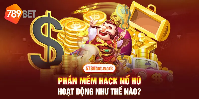 Phần mềm hack nổ hũ hoạt động như thế nào?