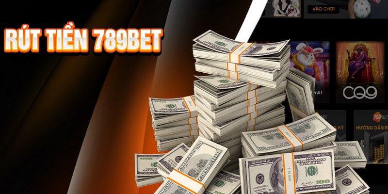 Điều Kiện Rút Tiền 789Bet